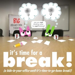 its time for a break