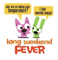 long weekend fever